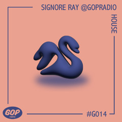 SIGNORE RAY @GOPRadio | HOUSE • 19.09.25