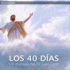 Los 40 Días - Pr. Juan Cano