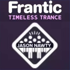 Jason Nawty - Frantic Timeless Trance - March 2024.WAV