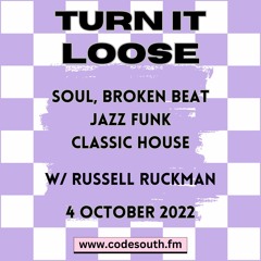 Turn It Loose: Soul, Broken Beat, Jazz Funk, Classic House. Russell Ruckman on Code South