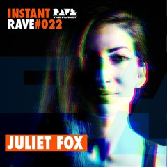 Juliet Fox @ Instant Rave #022 w/ My Favourite Freaks