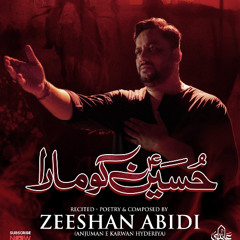 Hussain (a.s) Ko Maara  --  Zeeshan Abidi  --  2025