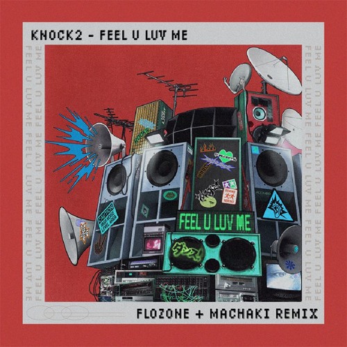 Listen to KNOCK2 - FEEL U LUV ME (FLOZONE & MACHAKI FLIP) by