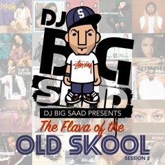 DJ BiG SaaD - The Flava Of The Old Skool (Session 2) 2021!!