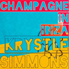 Krystle Simmons - Champagne In Ibiza (Party Mix)