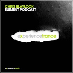(Experience Trance) Chris Blaylock - Element Podcast Ep 021