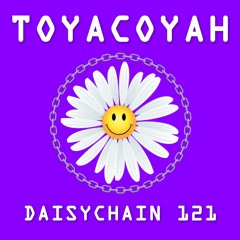 Daisychain 121 - Toyacoyah