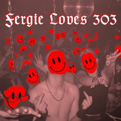 Fergie Loves 303