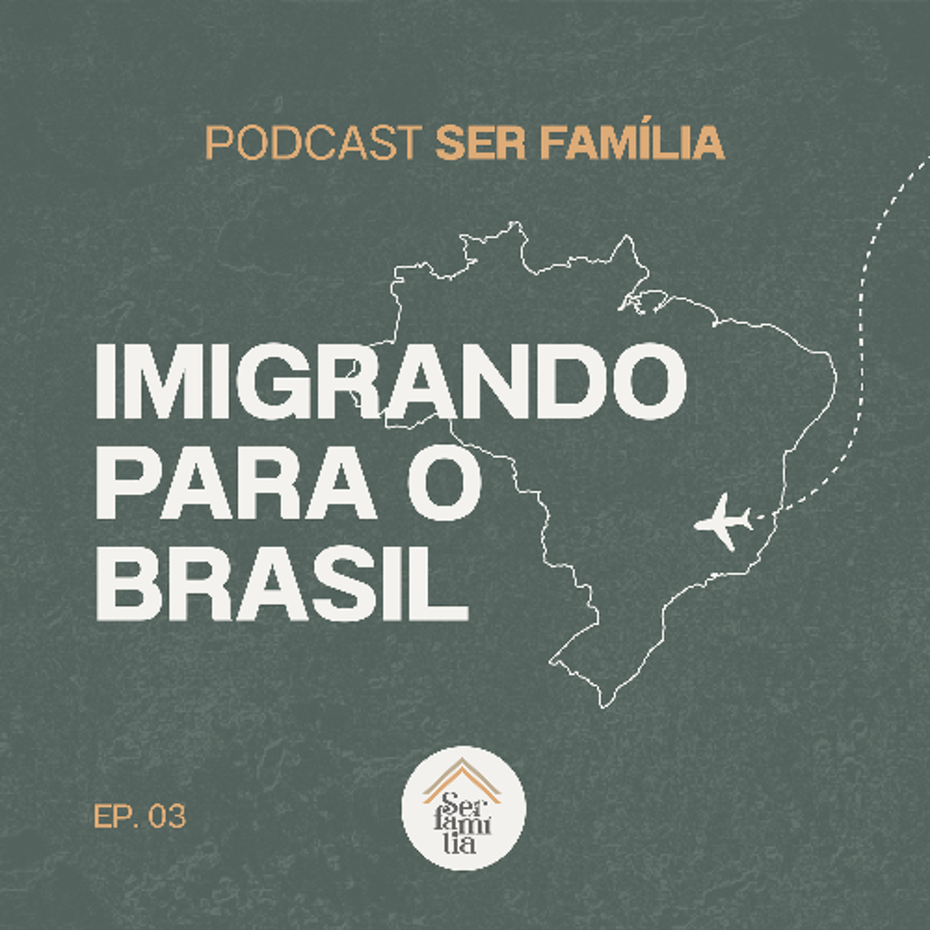 Imigrando para o Brasil - Podcast Ser Família (episódio 03)