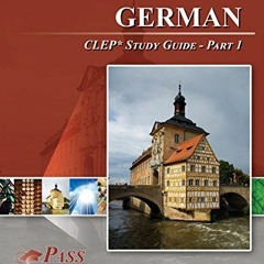 [VIEW] KINDLE 🗃️ German CLEP Test Study Guide - Pass Your Class - Part 1 by  Pass Yo