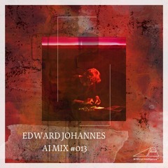 AI Series Mix #013 - EDWARD JOHANNES