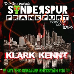 KLARK KENNT @ SONDERSPUR | POD. #253 - FRANKFURT | 09.07.2022