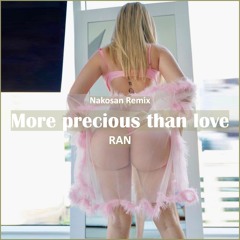 RAN - More Precious Than Love (Nakosan Remix) [ Deep House Music]