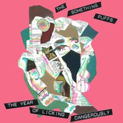 The Something Puffs, The Year Of Licking Dangerously (nano-single)