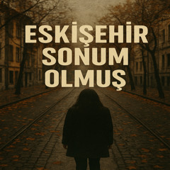 Eskişehir sonum olmuş