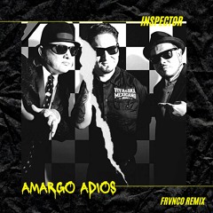 Inspector - Amargo Adios (Frvnco Remix)