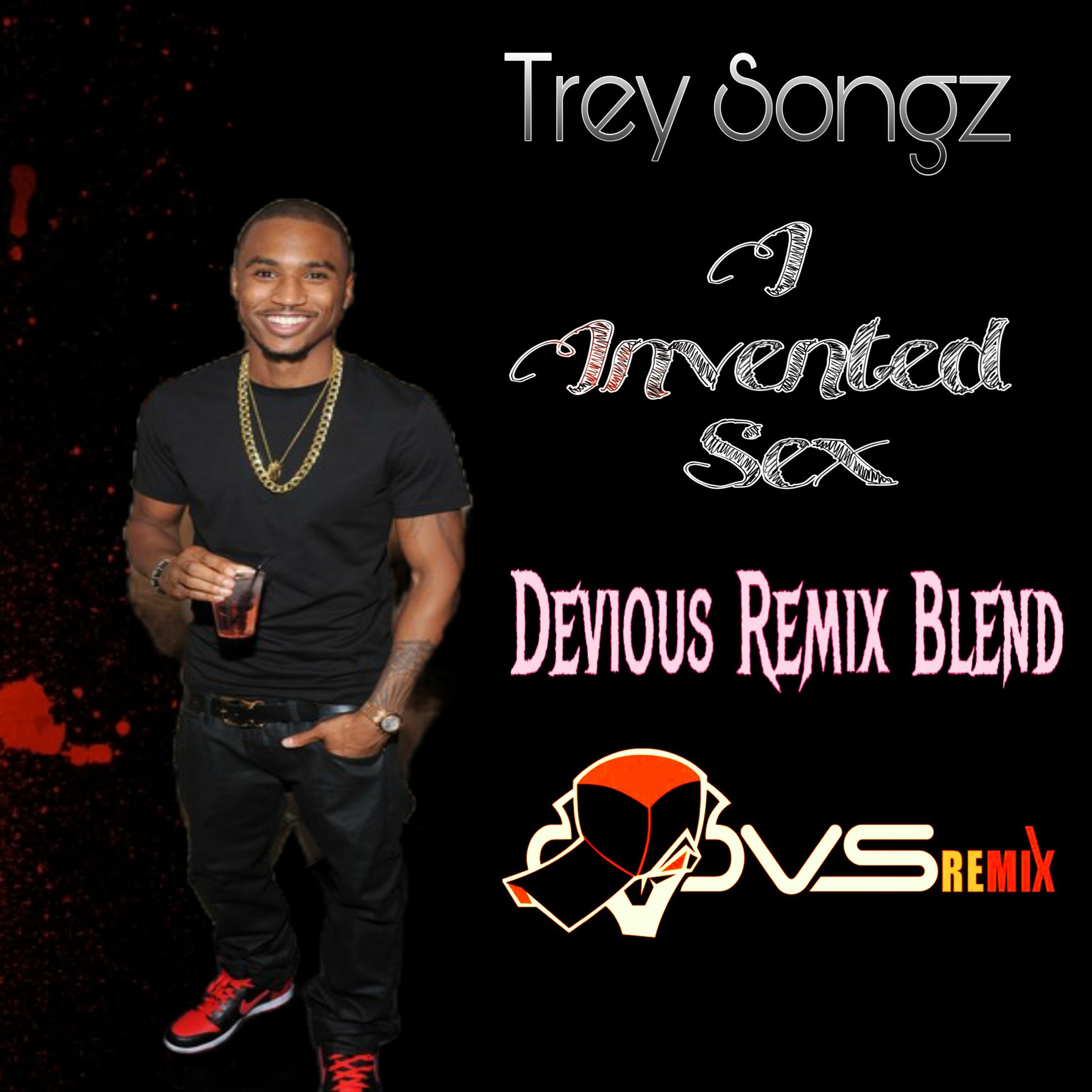 Trey Songz Ft. Drake - I Invented Sex (Devious Remix Blend) episode artwork