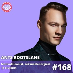 #168 - Ants Rootslane - Ants Rootslane - Motivatsioonist, seksuaalenergiast ja elujõust