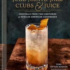 Juke Joints Jazz Clubs and Juice A Cocktail Recipe Book Cocktails from Two Centuries of African ☁