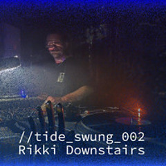 tide_swung_002: Rikki Downstairs @ Tide Swing Underground 02/08/25