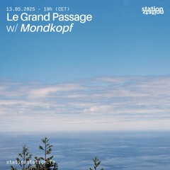 Le Grand Passage #21 w/ Mondkopf