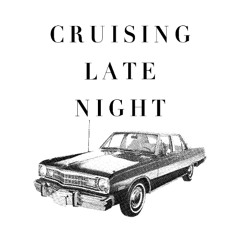 Cruising Late Night