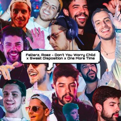 Felterz, Roaz - Don't You Worry Child x Sweet Disposition x One More Time (Mashup) FILTER-PITCH COPY
