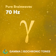 Gamma Waves 70Hz Isochronic Tones (1 Hour) | Pure Brainwaves