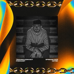 Techno.Convict Podcast 003
