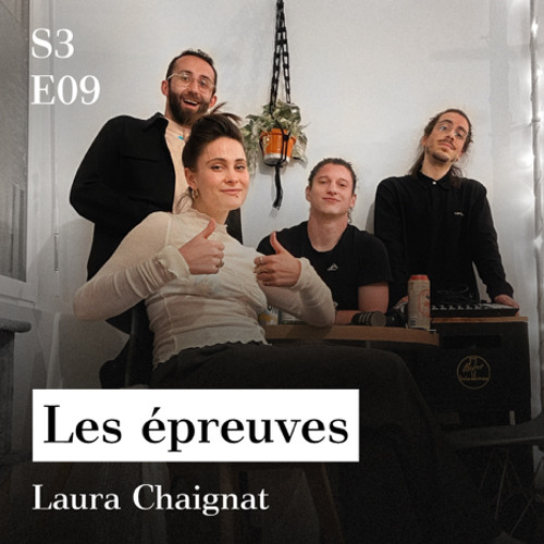 S3-E09 - Les épreuves (avec Laura Chaignat)