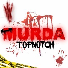 Topnotch - Murda