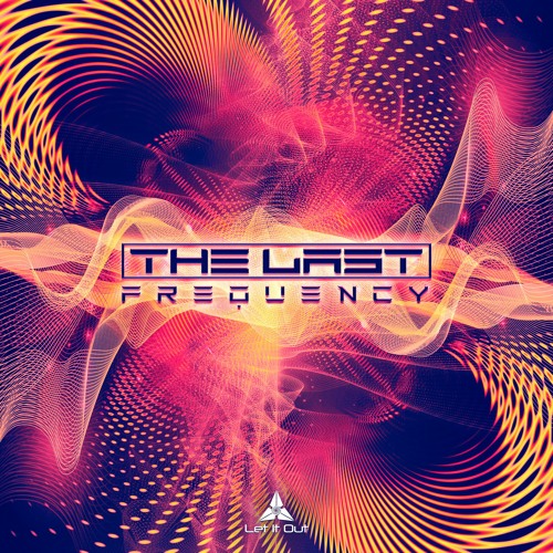 Stream THE LAST - Frequency by Let It Out Records ॐ | Listen online for ...