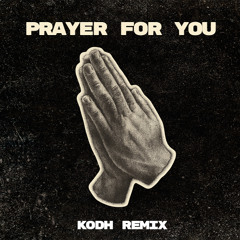 Prayer for You - Kodh remix - [Free Download]