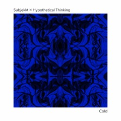 Cold (feat. Hypothetical Thinking)