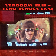 Verboom, Elis — Chuchuka Ekat (Big Baby Tape remake, prod. by Doja Music, 2025)