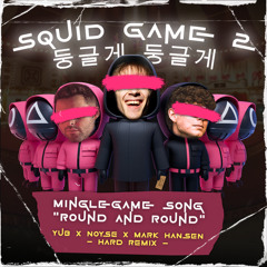 Squid Game 2 - Mingle Game Song (Merry Go Round) (YuB & NOYSE & Mark Hansen Hard RMX)