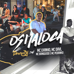 Os Maloca (feat. Mc Livinho, Mc Davi, Mc Brinquedo & Mc Pedrinho)