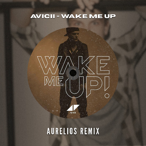 Avicii - Wake Me Up (Aurelios Remix) [FREE DOWNLOAD]