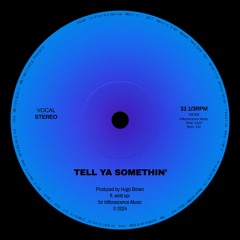 Tell Ya Somethin' (Ft. wckt kpr)