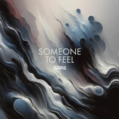 Someone To Feel