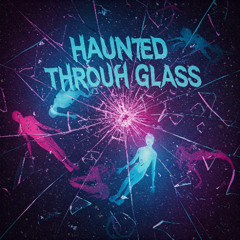 Haunted (4B) X Through The Glass (Taiki NuLight)