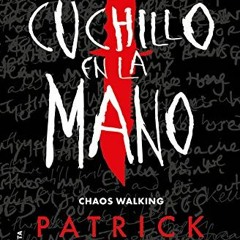 [Read] EBOOK ✏️ El cuchillo en la mano (Chaos Walking 1) (Spanish Edition) by  Patric