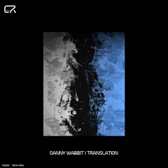 Danny Wabbit - Translation EP [CR005] (Previews)