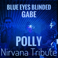 Blue Eyes Blinded & Gabe - Polly (Nirvana Tribute)