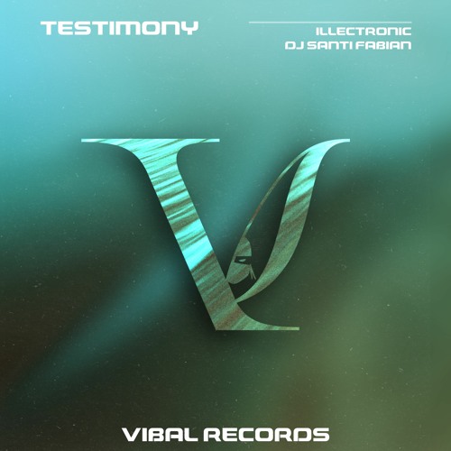 Testimony  (illectronic & DJ Santi Fabian) (Out September 1st)