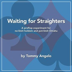 Get EBOOK EPUB KINDLE PDF Waiting for Straighters: A Preflop Experiment for No-limit Holdem and Pot-