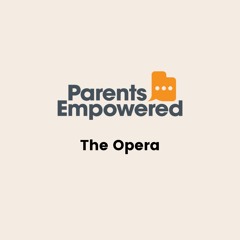 The Opera – Parents Empowered