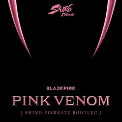 Pink Venom - BlackPink ( Shino Fixbeatz Bootleg )Download Link in Description