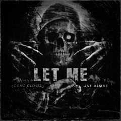LET ME (COME CLOSER) - EXTENDED VERSION