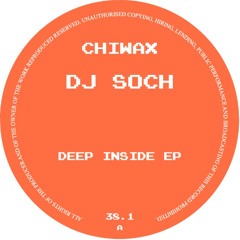 CHIWAX038.1 - DJ Soch - Deep Inside EP (CHIWAX)